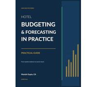 Hotel Budgeting and Forecasting in Practice: A Practical guide for financial planning of hotels (AI Prompts included) (Hotel Financial Library)