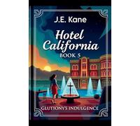 Hotel California Book 5: Gluttony’s Indulgence (Hotel California: Descent Into Darkness)