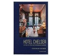 Hotel Chelsea Living In The Last Bohemian Haven