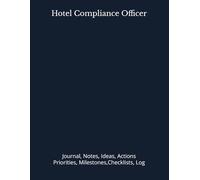 Hotel Compliance Officer: Journal, Notes, Ideas, Actions, Priorities, Milestones,Checklists, Log: Tool to track Daily Goal Setting Planner | Time ... Productivity to do list notebook log