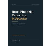 Hotel Financial Reporting in Practice: An Independent Guide to Reading Statements, Schedules, KPIs, and Owner Results within the USALI® 12 Framework (Hotel Financial Library)