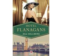 Hotel Flanagans: La apasionante historia de un emblemático hotel londinense (Grandes Novelas)