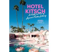 Hotel Kitsch /anglais: A Pretty Cool Tour of America’s Fantasy Getaways