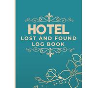 Hotel Lost And Found Log Book: Organize Item Numbers, Dates, Descriptions, and Locations in a Professional Hospitality Record Book