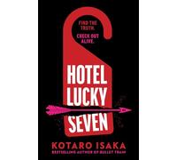 Hotel Lucky Seven: The action-packed thriller from the author of Bullet Train