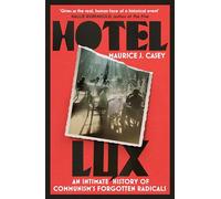 Hotel Lux: An Intimate History of Communism's Forgotten Radicals