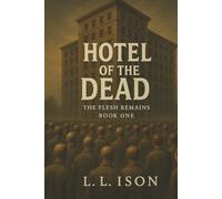 Hotel of the Dead: Book 1 of "The Flesh Remains" Zombie Apocalypse Series