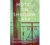 Hotel on Shadow Lake: A spellbinding mystery unravelling a century of family secrets
