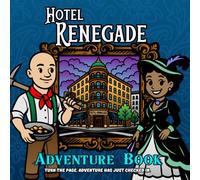 Hotel Renegade Adventure Book: Turn the page. Adventure has just checked in.