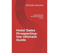 Hotel Sales Prospecting- the Ultimate Guide: Comprehensive Prospecting Tool & Trends