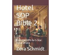 Hotel SOP Bible 2: Essential SOPs for 5-Star Hotel Service (Guide to Everything Hospitality & Tourism)