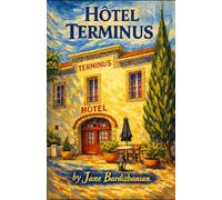 Hôtel Terminus: Where two cultures meet, Jane learns the art of living in Provence (France, for better and for worse...)