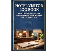 Hotel Visitor Log Book: Front Desk Registry to Track Guest Check-Ins, Room Numbers, and Duration of Stay