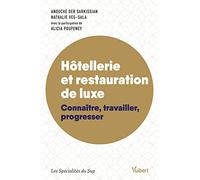 Hôtellerie et restauration de luxe: Connaître, travailler, progresser