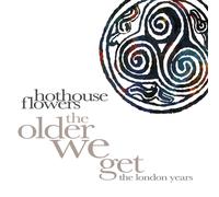 Hothouse Flowers – THE OLDER WE GET – THE LONDON YEARS – 8 CD estuche clamshell