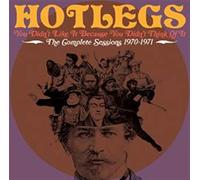 Hotlegs - You Didn't Like It Because You Didn't Think Of It: The Complete Sessions 1970-1971
