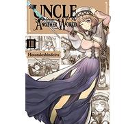Hotondoshindeiru - Uncle from Another World, Vol. 3 (UNCLE FROM ANOTHER WORLD GN)