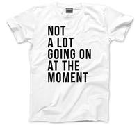 HotScamp Camiseta unisex para niños, adolescentes y adultos con texto en inglés "Not A Lot Going On at The Moment", blanco, XS