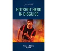 Hotshot Hero In Disguise (ebook)