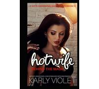 Hotwife Behind The Mask: A Wife Swapping Swinger Romance (Hotwife Undercover: A High Stakes Wife Watching Romance Series)