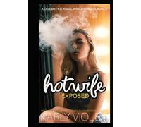 Hotwife Exposed - A Celebrity Scandal Wife Sharing Romance (Hotwife Open Marriage Wife Sharing Series)