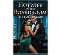 Hotwife in the Boardroom - The Boss's Claim: A Cuckold Hotwife Romance