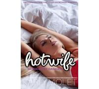 Hotwife Seduced By Danger - A Multiple Partner Temptation and Betrayal Romance: 3 (Hotwife Undercover: A High Stakes Wife Watching Romance)