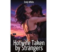Hotwife Taken by Strangers: Explicit Erotic Short Stories with Hentai Illustrations: 641
