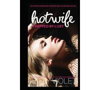 Hotwife Trapped By Lust - An Open Marriage Power and Revenge Novel (Hotwife Undercover: A High Stakes Wife Watching Romance Series)