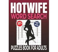 HOTWIFE WORD SEARCH PUZZLE BOOK: Sexy and Romantic Word Puzzles with 495 Carefully Selected Words | 55 Fun Puzzles for Adults | Easy-to-Read Large ... Lifestyle Enthusiasts (Adult / Mild Erotic)