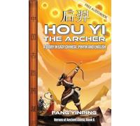 Hou Yi the Archer: A Story in Easy Chinese, Pinyin and English