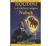 HOUDINI y el elefante Mágico Nabuk: Una fábula sobre el éxtio, creatividad y la amistad