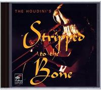 Houdini'S - Stripped To The Bone