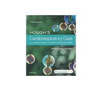 Hough’s Cardiorespiratory Care: an evidence-based, problem-solving approach