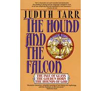 Hound and the Falcon: The Isle of Glass, the Golden Horn, the Hounds of God (Hound and Falcon Omnibus)