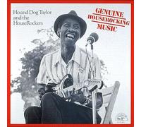 Hound Dog Taylor & the House Rockers - Genuine Houserocking Music