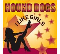 Hound Dogs - I Like Girls