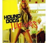 Hound Dogs - I Like Girls