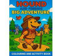 Hound's Big Adventure: A Fun-Filled Maze, Puzzle & Colouring Journey for Young Explorers (The Hound and Friends Learning Adventures)