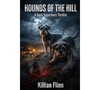 Hounds Of The Hill: A Dark Superhero Thriller (The Hill Dogs)