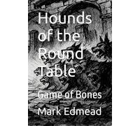 Hounds of the Round Table: Game of Bones (King Arthur and the Hounds of the Round Table)