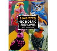 Hour-Long Avian Mysteries: Color by Number Colorful Birds Edition