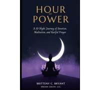 Hour of Power: A 30-Night Journey of Devotion, Meditation, and Restful Prayer
