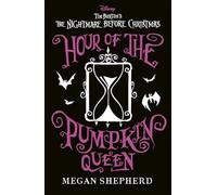 Disney Tim Burton's The Nightmare Before Christmas: Hour of the Pumpkin Queen : The stunning sequel to Sally's adventures (The Pumpkin Queen Series)