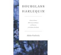 Hourglass Harlequin: A Series of Poems Reflecting on the Beauty and Obscenity of the Modern-Day World