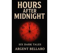 Hours After Midnight: Six Dark Tales