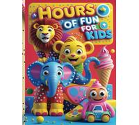 Hours of Fun for Kids: Easy Dot-to-Dot Coloring Book, "Perfect for Kids Ages 4-8" "Fun and Easy Activities for Beginners" "Learn, Connect, and Color" ... Minds" (A Creative Adventure for Young Minds)