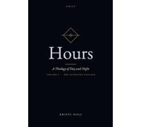 Hours, Volume I: The Egyptian Passage: A Theology of Day and Night - The Egyptian Passage: A Theology of Day and Night - Vol. I (Hours: A Theology of Day and Night)