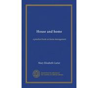 House and home: a practical book on home management