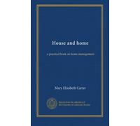 House and home: a practical book on home management